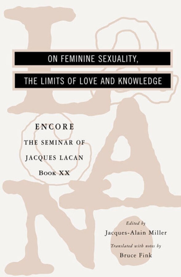 On Feminine Sexuality The Limits Of Love And Knowledge by Jacques Lacan, Paperback | Indigo Chapters