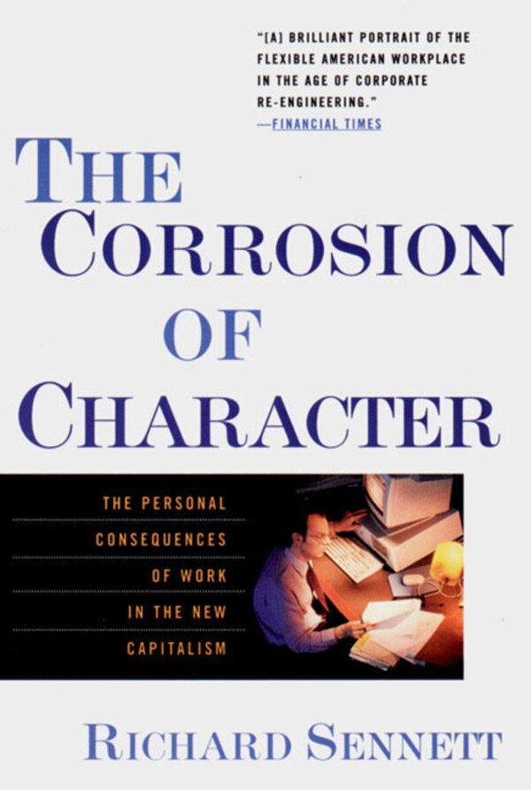 Corrosion Of Character by Richard Sennett, Paperback | Indigo Chapters