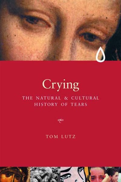 Crying by Tom Lutz, Paperback | Indigo Chapters