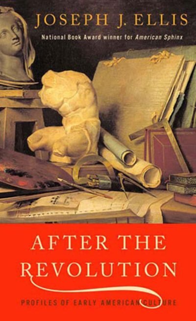 After The Revolution by Joseph J J. Ellis, Paperback | Indigo Chapters