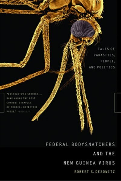 Federal Bodysnatchers And The New Guinea Virus by Robert S S. Desowitz, Paperback | Indigo Chapters