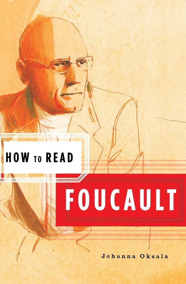 How to Read Foucault by Johanna Oksala, Paperback | Indigo Chapters