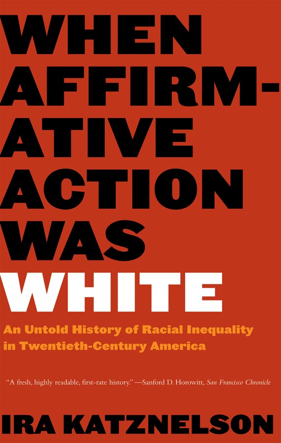 When Affirmative Action Was White by Ira Katznelson, Paperback | Indigo Chapters