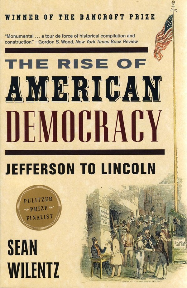 Rise Of American Democracy by Sean Wilentz, Paperback | Indigo Chapters