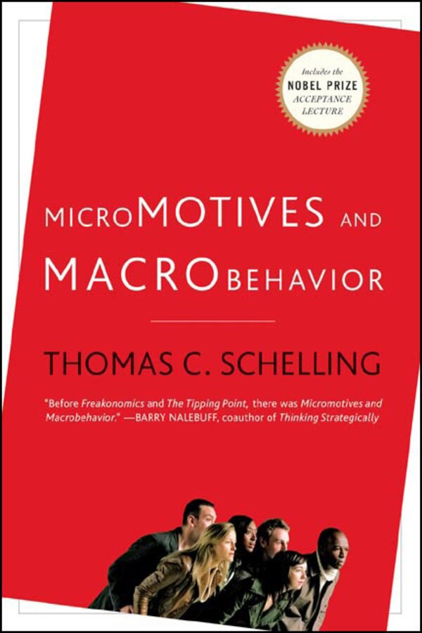 Micromotives And Macrobehavior by Thomas C Schelling, Paperback | Indigo Chapters