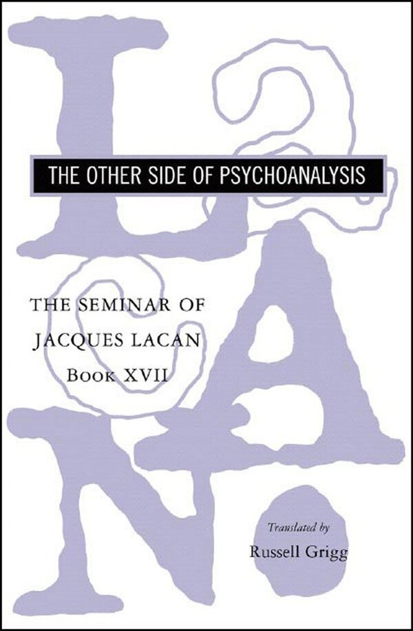 Seminar Of Jacques Lacan Book Xvii Other Side Of Psychoanalysis, Paperback | Indigo Chapters