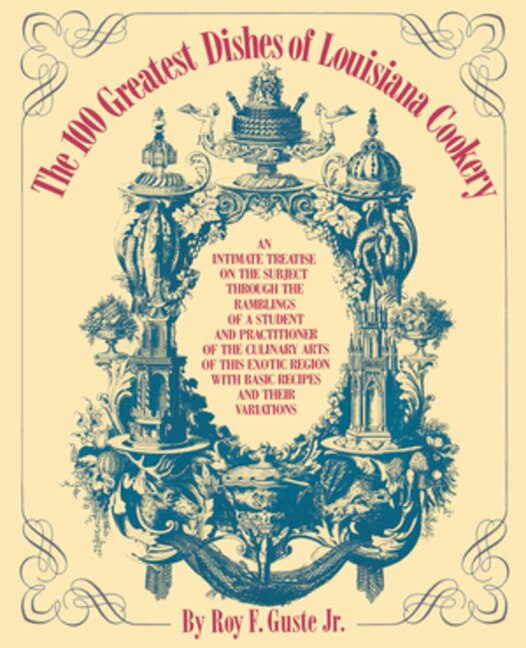 The 100 Greatest Dishes of Louisiana Cookery by Roy F Guste, Paperback | Indigo Chapters