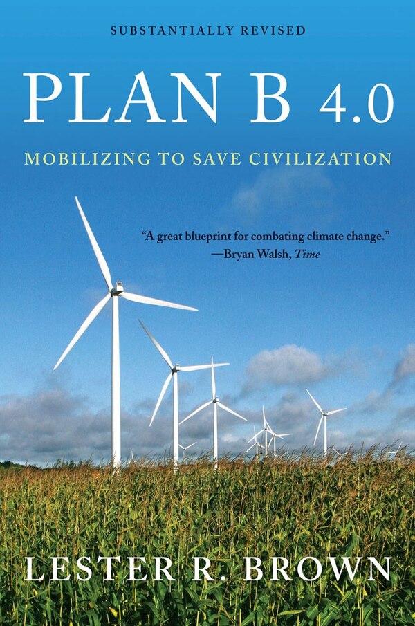 Plan B 4.0 by Lester R Brown, Paperback | Indigo Chapters