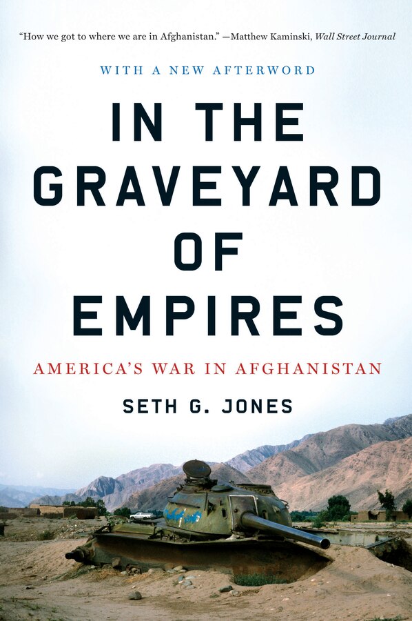 In The Graveyard Of Empires by Seth G. Jones, Paperback | Indigo Chapters