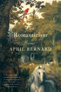 Romanticism by April Bernard, Paperback | Indigo Chapters