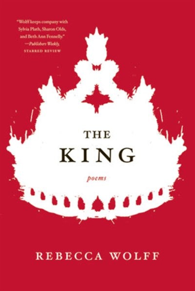 The King by Rebecca Wolff, Paperback | Indigo Chapters