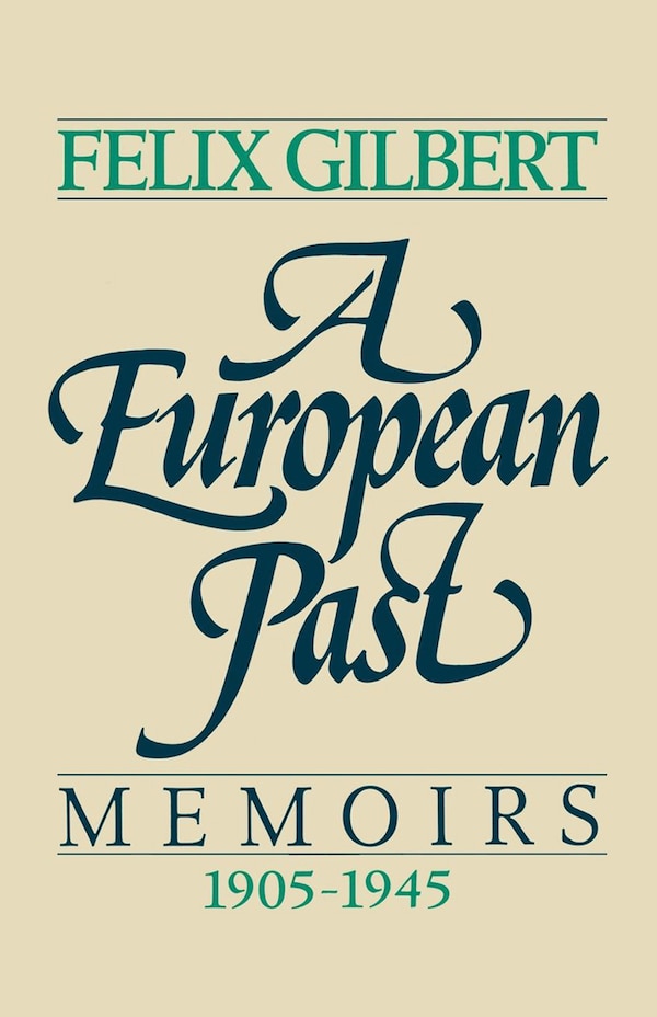 A European Past by Felix Gilbert, Paperback | Indigo Chapters