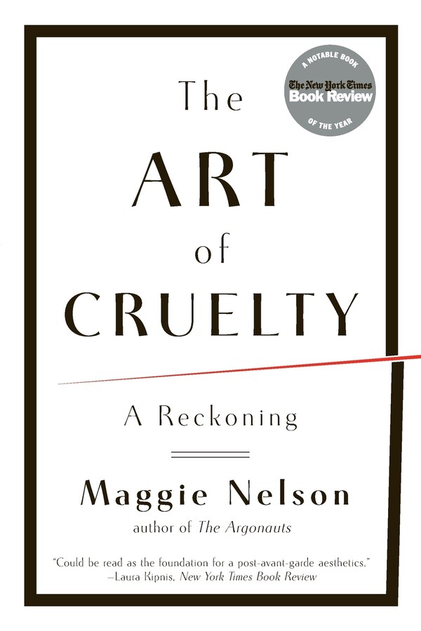 The Art Of Cruelty by Maggie Nelson, Paperback | Indigo Chapters