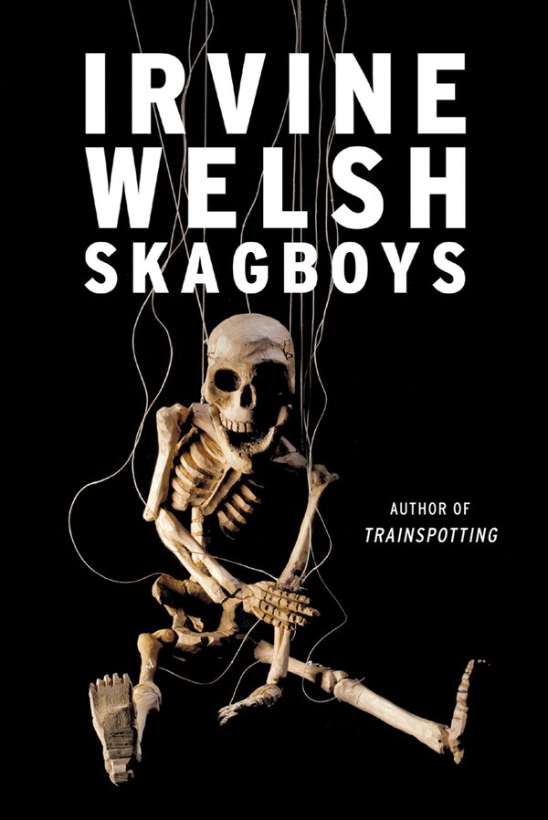 Skagboys by Irvine Welsh, Paperback | Indigo Chapters