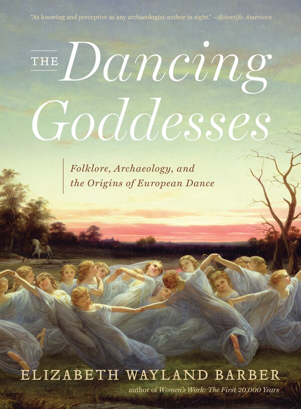 The Dancing Goddesses by Elizabeth Wayland Barber, Paperback | Indigo Chapters