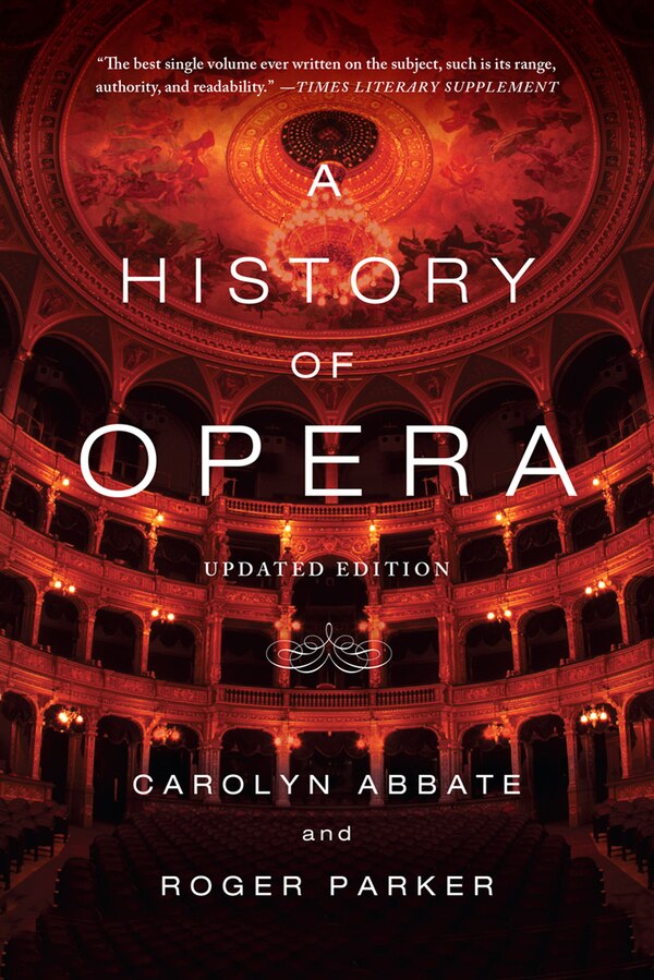 A History of Opera by Carolyn Abbate, Paperback | Indigo Chapters