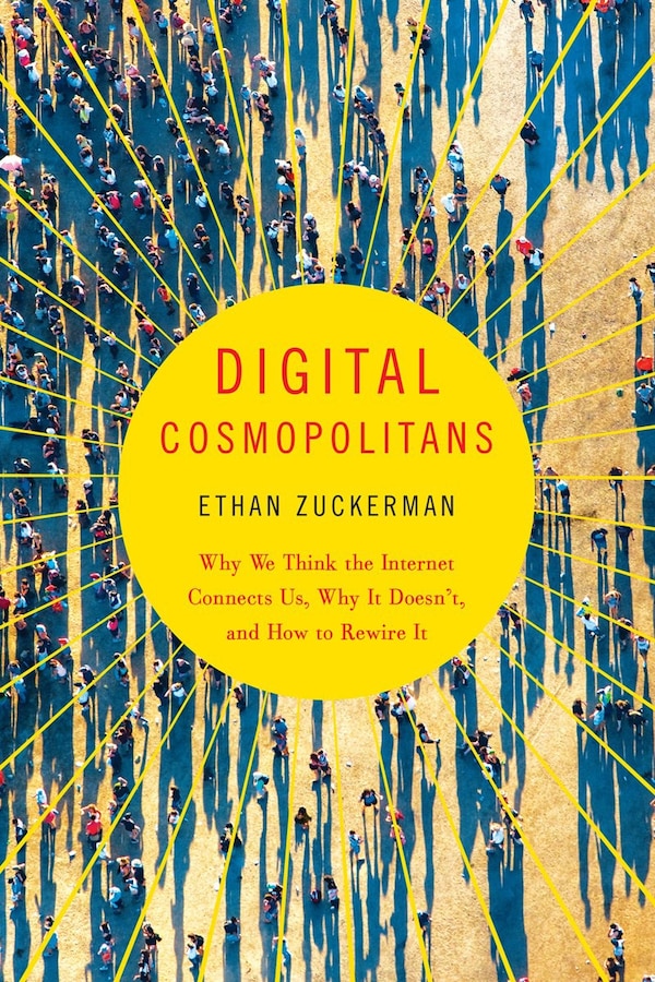 Digital Cosmopolitans by Ethan Zuckerman, Paperback | Indigo Chapters