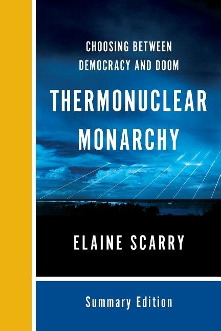 Thermonuclear Monarchy by Elaine Scarry, Paperback | Indigo Chapters