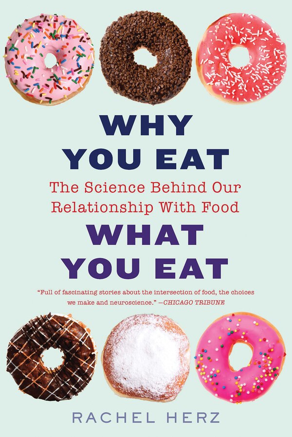 Why You Eat What You Eat by Rachel Herz, Paperback | Indigo Chapters