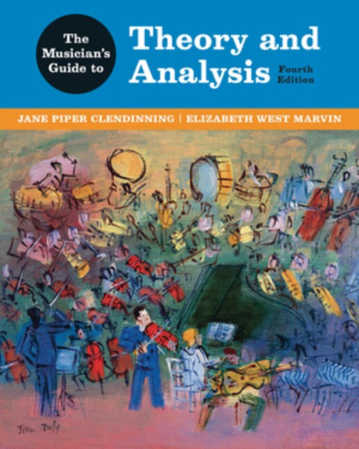 The Musician's Guide to Theory and Analysis by Jane Piper Clendinning, Hardcover | Indigo Chapters