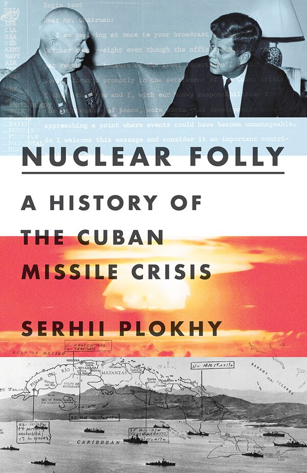 Nuclear Folly by Serhii Plokhy, Hardcover | Indigo Chapters