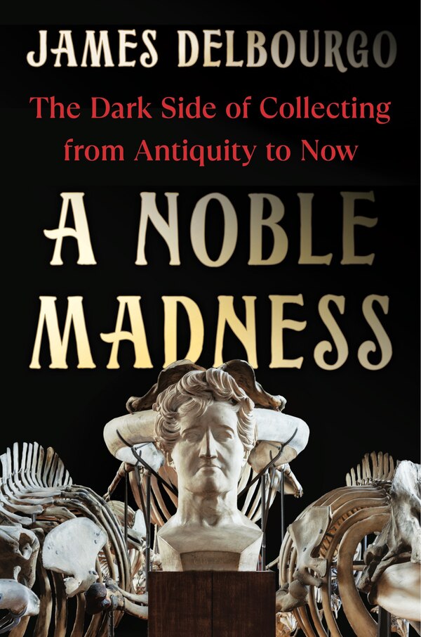 A Noble Madness by James Delbourgo, Hardcover | Indigo Chapters
