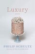 Luxury by Philip Schultz, Hardcover | Indigo Chapters