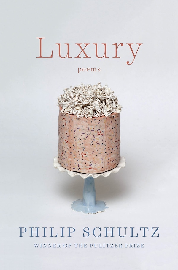 Luxury by Philip Schultz, Hardcover | Indigo Chapters