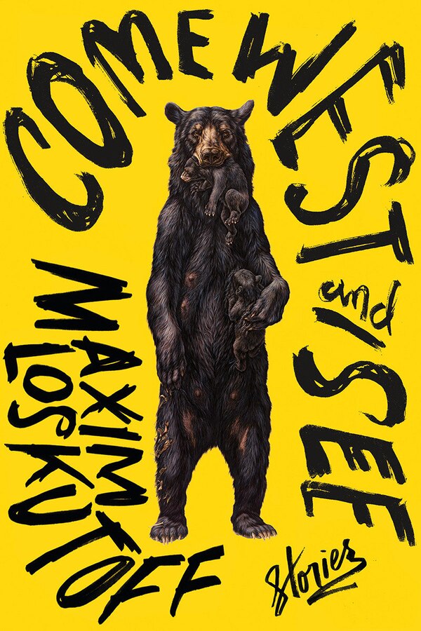 Come West And See by Maxim Loskutoff, Hardcover | Indigo Chapters