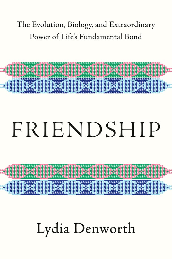 Friendship by Lydia Denworth, Hardcover | Indigo Chapters