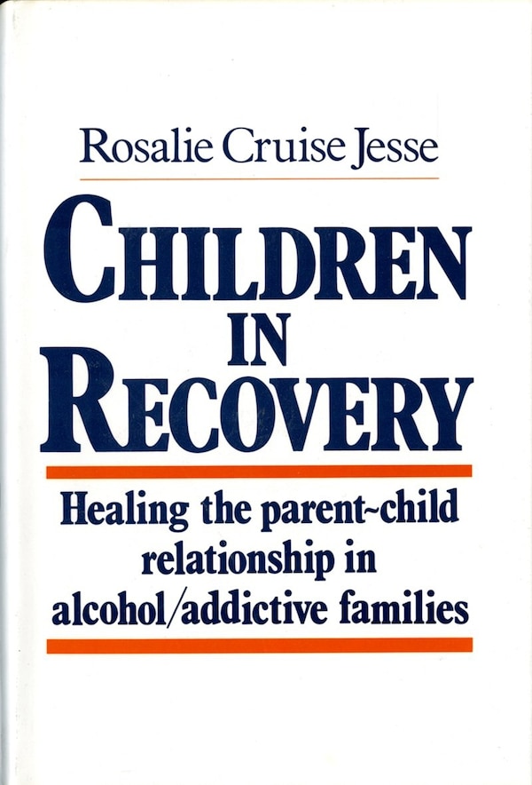 Children In Recovery by Rosalie Cruise Jesse, Hardcover | Indigo Chapters