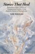 Stories That Heal by Lee Wallas, Hardcover | Indigo Chapters