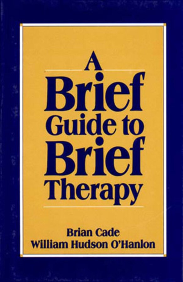 Brief Guide To Brief Therapy by Brian Cade, Hardcover | Indigo Chapters