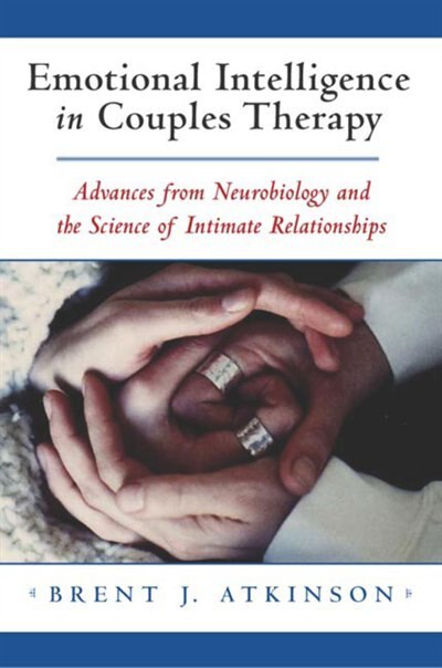 Emotional Intelligence In Couples by Brent J Atkinson, Hardcover | Indigo Chapters