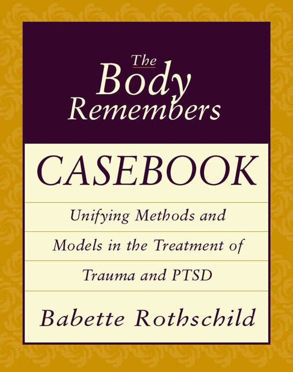 Body Remembers Casebook by Babette Rothschild, Paperback | Indigo Chapters