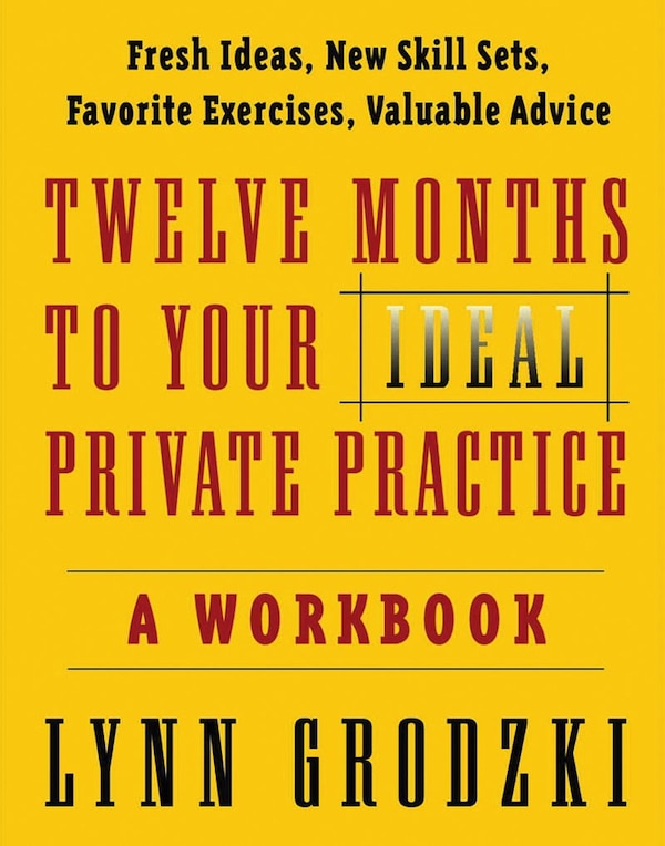 Twelve Months To Your Ideal Private Practice A Workbook by Lynn Grodzki, Paperback | Indigo Chapters