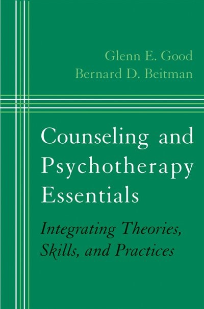 Counseling and Psychotherapy Essentials by Glenn E Good, Hardcover | Indigo Chapters