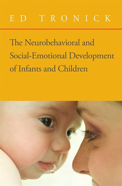 Neurobehavioral Social Emotional Development Infants Children by Ed Tronick, Book & Toy | Indigo Chapters