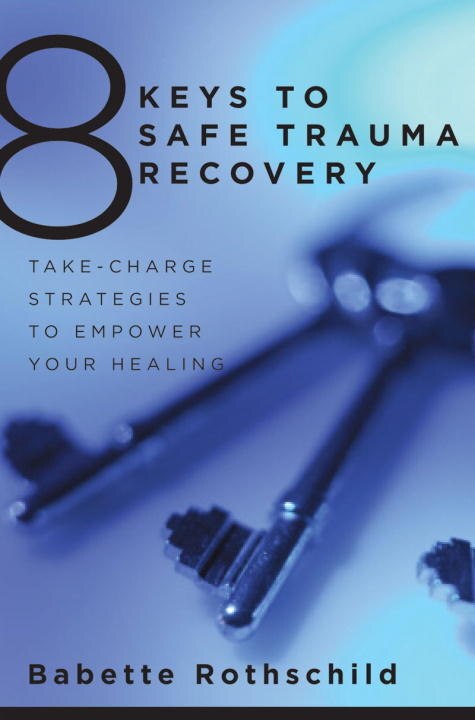 8 Keys To Safe Trauma Recovery by Babette Rothschild, Paperback | Indigo Chapters