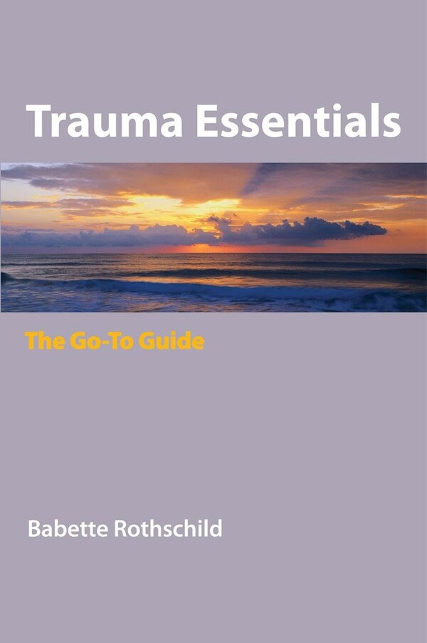 Trauma Essentials by Babette Rothschild, Paperback | Indigo Chapters