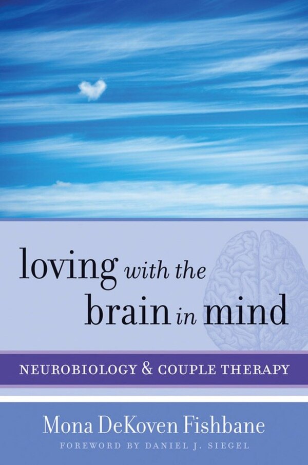 Loving With The Brain In Mind by Mona Dekoven Fishbane, Hardcover | Indigo Chapters