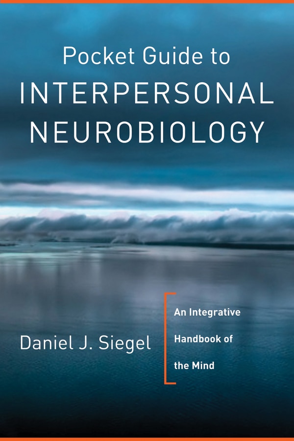 Pocket Guide To Interpersonal Neurobiology by Daniel J. Siegel, Paperback | Indigo Chapters