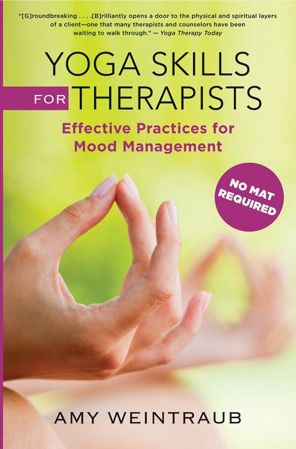 Yoga Skills For Therapists by Amy Weintraub, Hardcover | Indigo Chapters