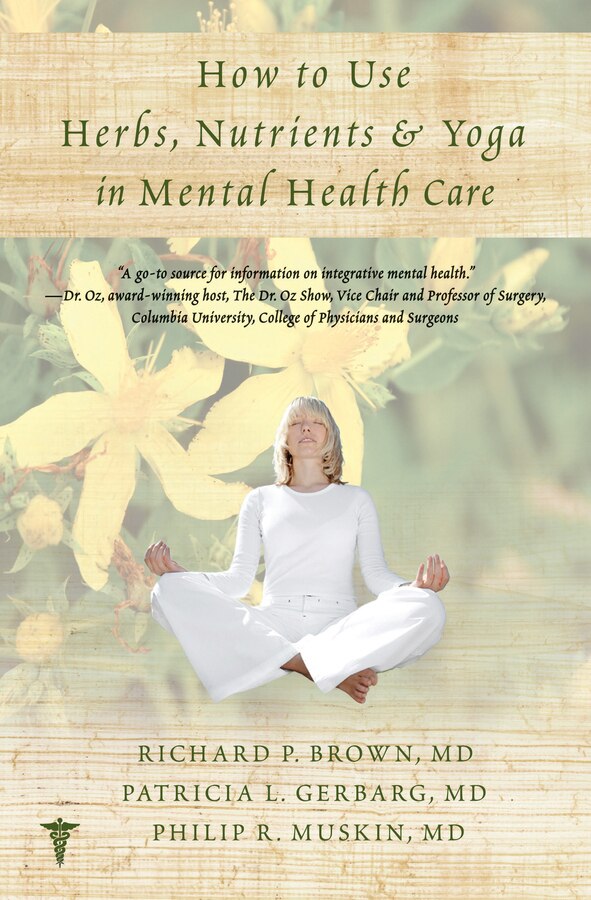 How To Use Herbs Nutrients And Yoga For Mental Health by Richard P Brown, Paperback | Indigo Chapters