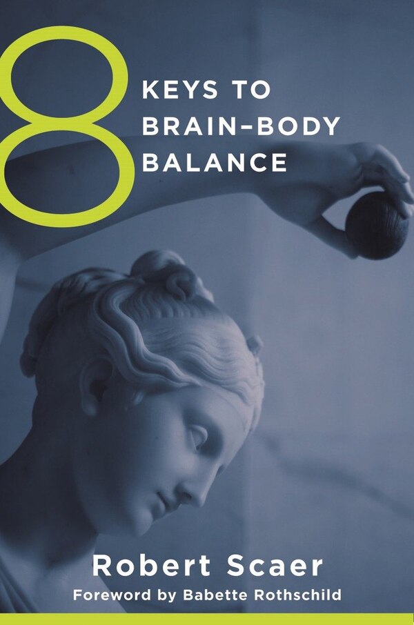 8 Keys To Restoring Brain-body Balance by Robert Scaer, Paperback | Indigo Chapters