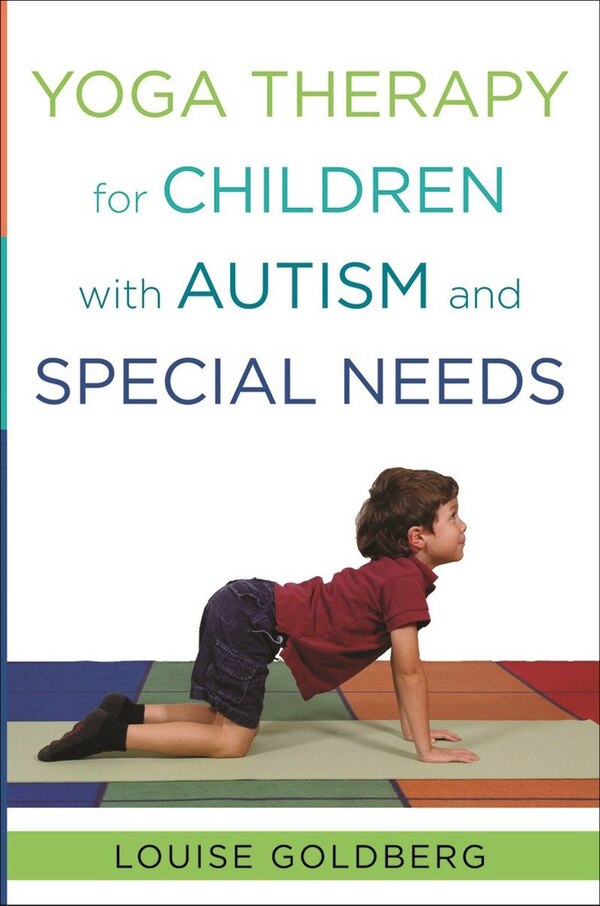 Yoga Therapy For Children With Autism And Special Needs by Louise Goldberg, Hardcover | Indigo Chapters