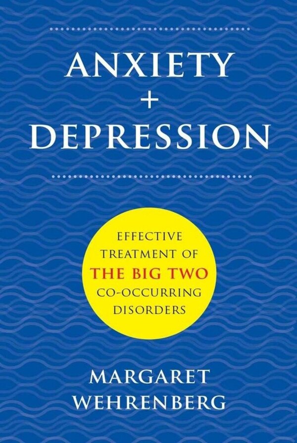 Anxiety ; Depression by Margaret Wehrenberg, Hardcover | Indigo Chapters