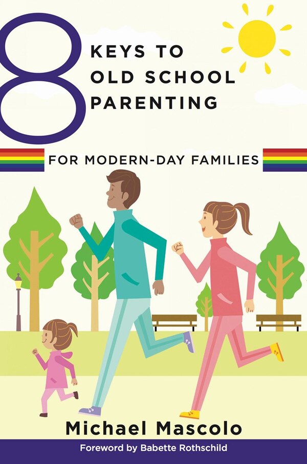 8 Keys To Old School Parenting For Modern-day Families by Michael Mascolo, Paperback | Indigo Chapters