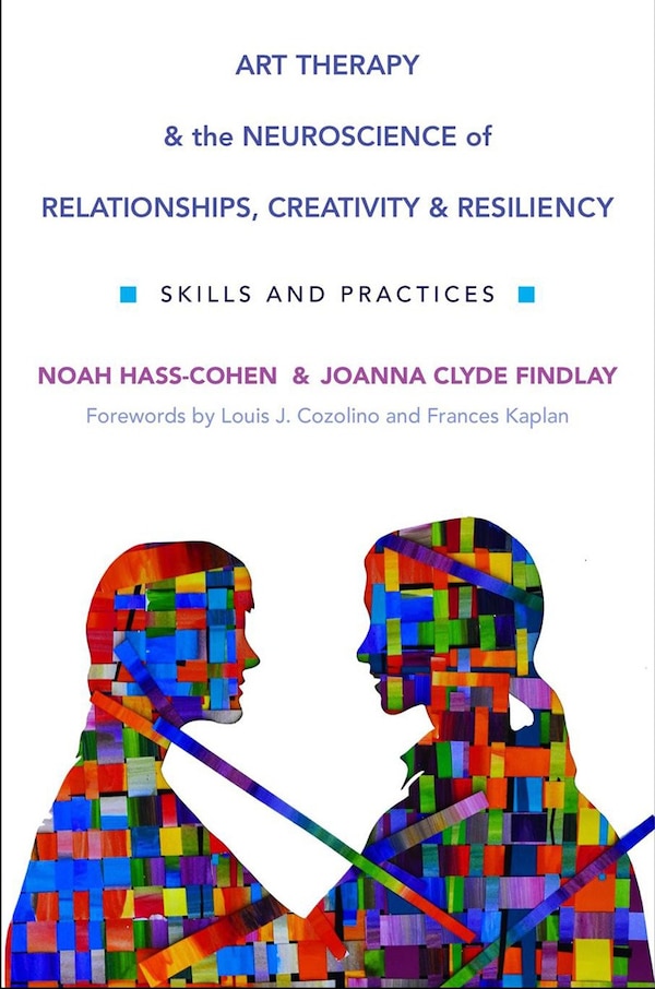 Art Therapy And The Neuroscience Of Relationships Creativity And by Noah Hass-Cohen, Hardcover | Indigo Chapters