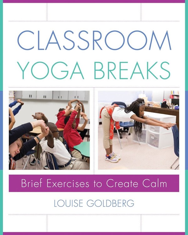 Classroom Yoga Breaks by Louise Goldberg, Hardcover | Indigo Chapters